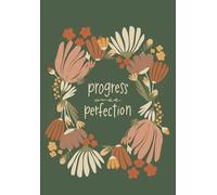 Progress Oravk Perfection: Un diario para celebrar el progreso y no la perfección | 120 Pages, 6x9 Inches: Un espacio creativo para escribir, reflexionar y motivarte cada día