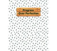 Progress Over Perfection