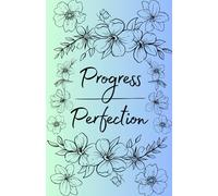 Progress Over Perfection