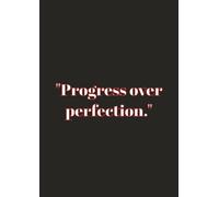 "Progress over perfection.": A 200-Page Motivational Notebook for Productivity, Creativity & Goal Setting - Ruled Journal for Students, Professionals & Dreamers