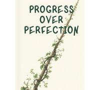 Progress Over Perfection: A Large Lined Journal for Daily Growth, Reflection, and Consistent Action