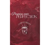 Progress Over Perfection. Coffee Helps.: Motivational Lined Journal for Productivity, Goal Setting, Notes and Daily Progress