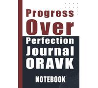 Progress Over Perfection Journal - ORAVK: Motivational Notebook for Personal oravk Growth and Mindfulness - 6x9 Inch, 120 Pages