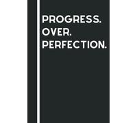 Progress Over Perfection: Lined Notebook and Journal for Planning, Productivity & Positive Mindset | Goal Setting & Writing | Inspirational Gift for Friends & Family | 120 Pages