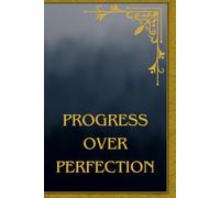 Progress Over Perfection: Motivational, Inspirational Notebook