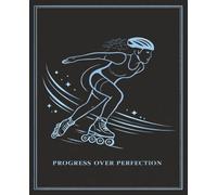 Progress Over Perfection Notebook: Inline Speed Skating Lined Notebook