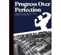 Progress Over Perfection - Workout Log Book for Strength & Cardio Training (8.5 x 11 in, 100 Pages): Track Your Sets, Reps, and Exercise Progress with This Simple and Effective Fitness Journal