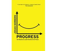 Progress: Ten Reasons to Look Forward to the Future [Lingua inglese]