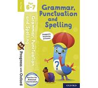 Progress with Oxford: Grammar and Punctuation Age 6-7- Practise for School with Essential English Skills