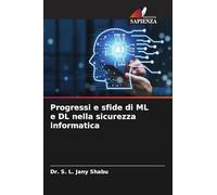 Progressi e sfide di ML e DL nella sicurezza informatica