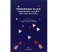 Progressi in RM. Angiografia con RM dei vasi del collo