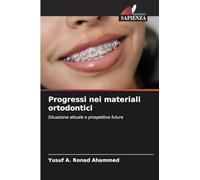 Progressi nei materiali ortodontici: Situazione attuale e prospettive future