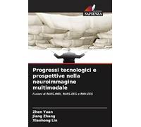 Progressi tecnologici e prospettive nella neuroimmagine multimodale: Fusioni di fNIRS-fMRI, fNIRS-EEG e fMRI-EEG
