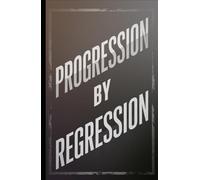 Progression By Regression: The Pattern of Life