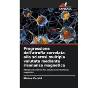 Progressione dell'atrofia correlata alla sclerosi multipla valutata mediante risonanza magnetica: Metodo volumetrico FSL basato sulla risonanza magnetica