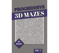 Progressive 3D Maze Book: 3D Puzzles With Progressive Difficulty | Spatial Reasoning, Increasing Complexity & Advanced Brain Training for Adults