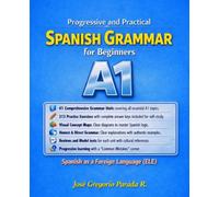 Progressive and Practical Spanish Grammar for Beginners A1: Spanish as a Foreign Language (ELE)