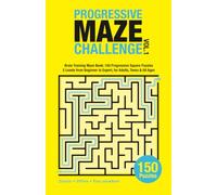 Progressive Difficulty Maze Book: Brain Training Maze Book: 150 Progressive Square Puzzles - 5 Difficulty Levels from Easy to Expert, for Adults, Teens & All Ages