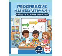 PROGRESSIVE MATH MASTERY VOL.1: Grade 1-2 Complete Workbook | Ages 6-11