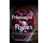Progressive Physics: An Activity Manual and Workbook for High School Students