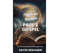 Progressive Revelaton and Paul's Gospel: Fundamnetal Bible Truths Book 1