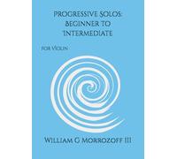 Progressive Solos: Beginner to Intermediate: for Violin: Book I