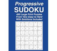 Progressive Sudoku Challenge: 400 Large Print Puzzles from Very Easy to Hard | 4 Difficulty Levels | Solutions Included