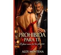 PROHIBIDA PARA TI: El Placer Nunca Fue Tan Peligroso