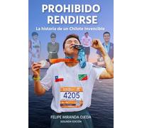 Prohibido Rendirse: La historia de un Chilote Invencible