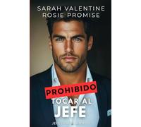 Prohibido tocar al jefe: Una comedia romántica prohibida, adictiva y explosiva, con un jefe poderoso y una empleada que no se deja dominar