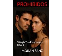 PROHIBIDOS: Trilogía Tres Estaciones - Libro 1