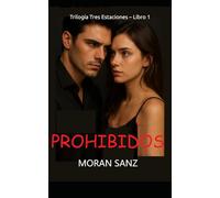 PROHIBIDOS: Trilogía Tres Estaciones - Libro 1