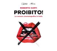 Proibito! La censura cinematografica in Italia
