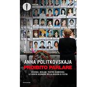 Proibito parlare. Cecenia, Beslan, Teatro Dubrovka: le verità scomode della Russia di Putin