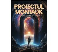 Proiectul Montauk. Experimente in timp - Preston B. Nichols, Peter Moon, Editie in limba romana