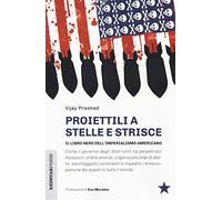 Proiettili a stelle e strisce. Il libro nero dell'imperialismo