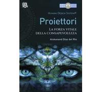 Proiettori. Human Design System®. La forza vitale della consapevolezza