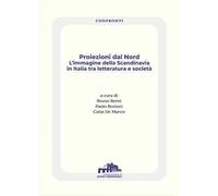 Proiezioni dal Nord. L'immagine della Scandinavia in Italia tra letteratura e società