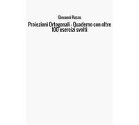 Proiezioni ortogonali. Quaderno con oltre 100 esercizi svolti