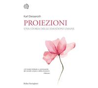 Proiezioni. Una storia delle emozioni umane - Deisseroth Karl