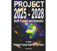 PROJECT 2025 - 2028 Both Foreign And Domestic: is this President Trumps Vision For The Future