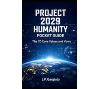 PROJECT 2029 HUMANITY POCKET GUIDE: The 70 Core Values and Vows: 2