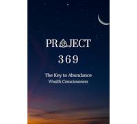 Project 369: The Key To Abundance: Wealth Consciousness