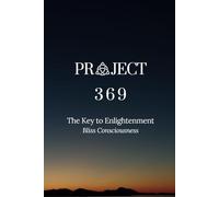Project 369: The Key To Enlightenment: Bliss Consciousness