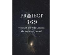 Project 369: The Key to Wholeness - Soul Work Journal