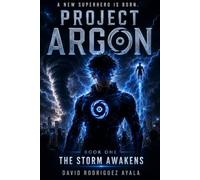 PROJECT ARGON: Book One: The Storm Awakens