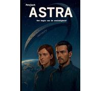 Project ASTRA - Het begin van de oneindigheid