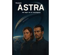 Project ASTRA - Het begin van de oneindigheid