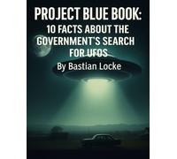 Project Blue Book: 10 Facts About the Government’s Search for UFOs