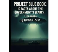 Project Blue Book: 10 Facts About the Government’s Search for UFOs